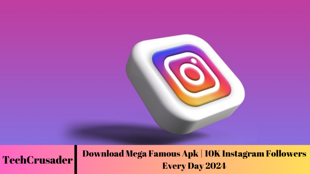 Download Mega Famous Apk | 10K Instagram Followers Every Day 2024