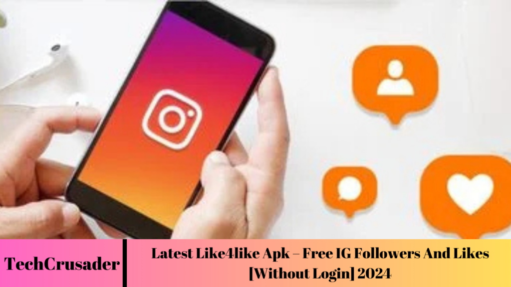 Latest Like4like Apk – Free IG Followers And Likes [Without Login] 2024