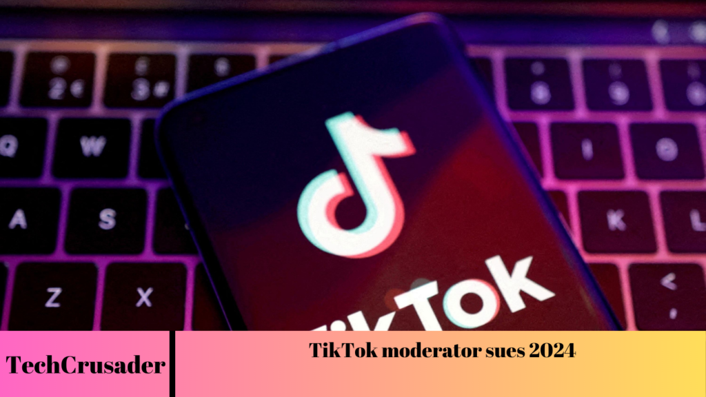 TikTok moderator sues 2024 TikTok moderator sues 2024